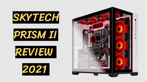 SkyTech Prism II Gaming Desktop Review 2021 ( ‎ST-PRISM2W-0264-AM )