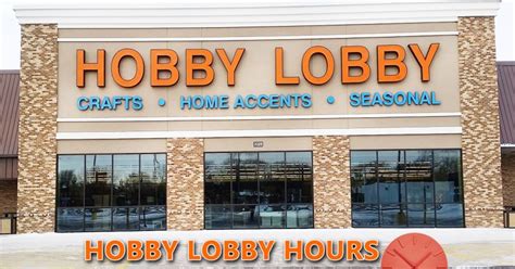 Hobby Lobby Hours of Operation | Open/Close Timings on Holidays