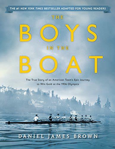 Boys in the Boat: The True Story of an American Team's Epic Journey to Win Gold at the 1936 ...