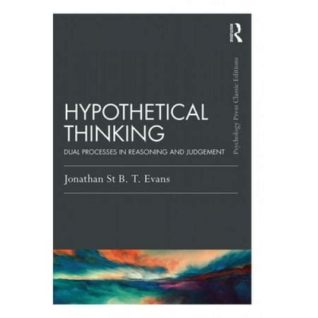 Hypothetical Thinking: Dual Processes in Reasoning and Judgement (Psychology Press & Routledge ...