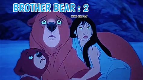 Brother bear 2 " final moments Nita becomes A bear | Mas Kae Movie 27 ...