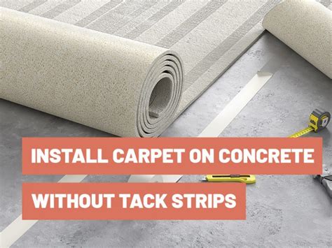 How To Install Carpet On Concrete Without Tack Strips?