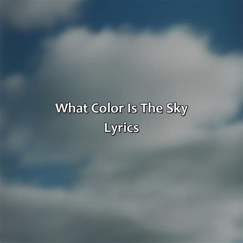 What Color Is The Sky Lyrics - colorscombo.com