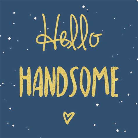 hello handsome | Belles citations, Citations d'amour à distance, Citation mignonne