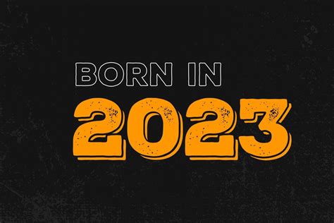 Born in 2023 Birthday quote design for those born in the year 2023 ...