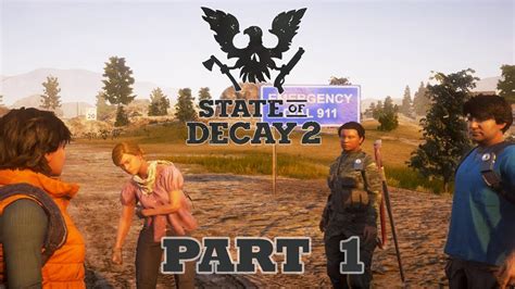 STATE OF DECAY 2 Walkthrough Gameplay Part 1 – STATE OF SURVIVAL - YouTube