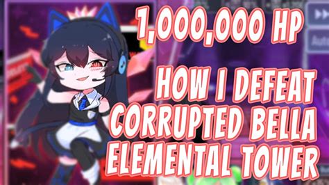 How I Defeat Corrupted Bella || Elemental Tower || Gacha Club Battle ...