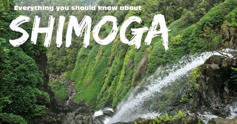 Shimoga - A Land of Satiating Beauty - Hidden Facts Unleashed