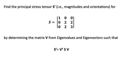 Solved Find the principal stress tensor S' i.e., magnitudes | Chegg.com