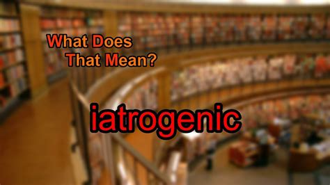 What does iatrogenic mean? - YouTube