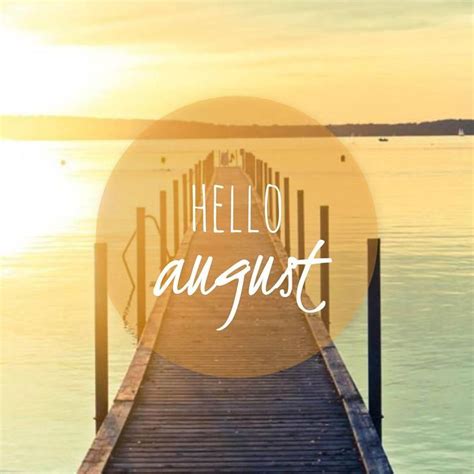 Hello August Pictures, Photos, and Images for Facebook, Tumblr, Pinterest, and Twitter