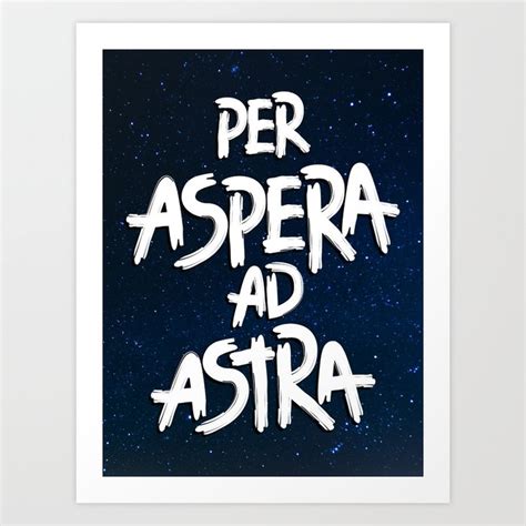 PER ASPERA AD ASTRA Art Print by This is Blase | Society6