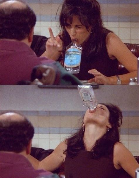 This is why you drink in public. | Seinfeld, Seinfeld quotes, Elaine benes