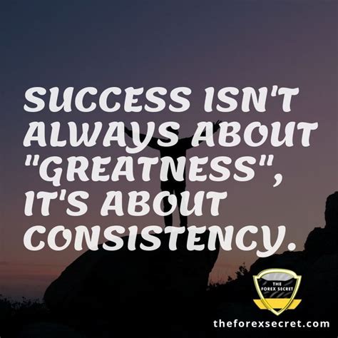 SUCCESS ISN'T ALWAYS ABOUT GREATNESS, IT'S ABOUT CONSISTENCY. | Success ...