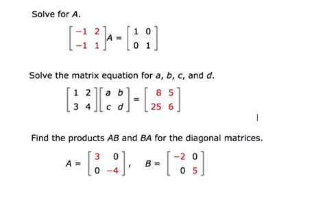 Solved Solve for A. -1 2 A= Solve the matrix equation for a, | Chegg.com