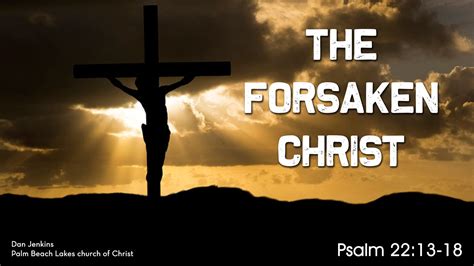 The Forsaken Christ - Palm Beach Lakes church of Christ