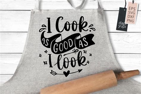 Funny Apron Quotes, I Cook As Good As I Look, Kitchen SVG