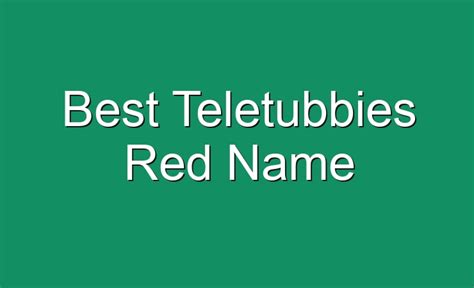 Best Teletubbies Red Name