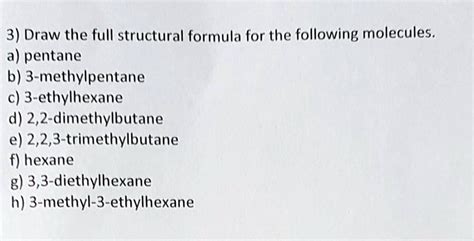 SOLVED: 3) Draw the full structural formula for the following molecules ...