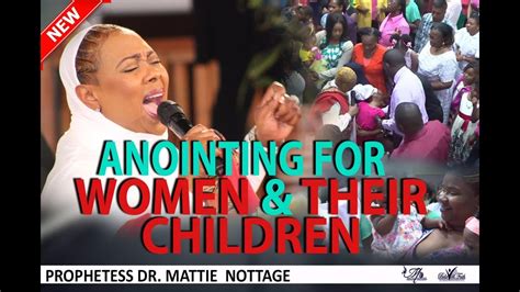 ANOINTING FOR WOMEN & THEIR CHILDREN||PROPHETESS MATTIE NOTTAGE - YouTube