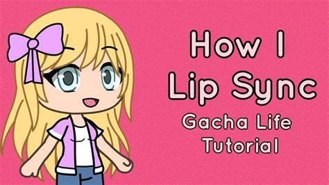 How To Lip Sync Animation Gacha Life Game | Sitelip.org