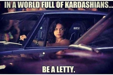 Be a Letty | In a World of Kardashians | Fast and furious, Fast furious quotes, The furious