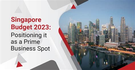 How Singapore Budget 2023 Positions it As a Prime Business Spot