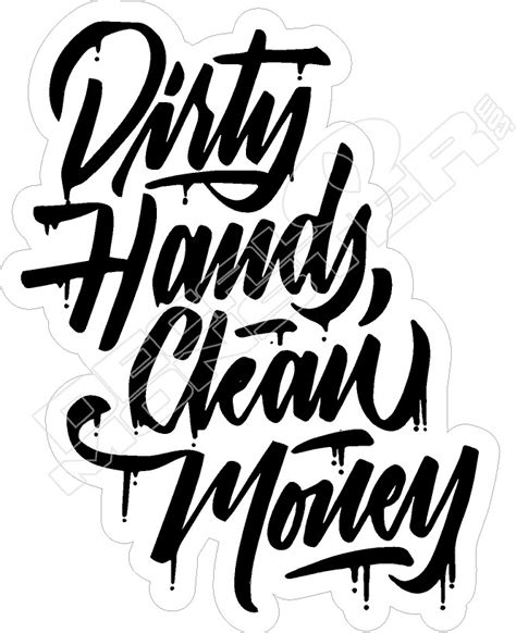 Dirty Hands Clean Money Decal Sticker - DecalMonster.com