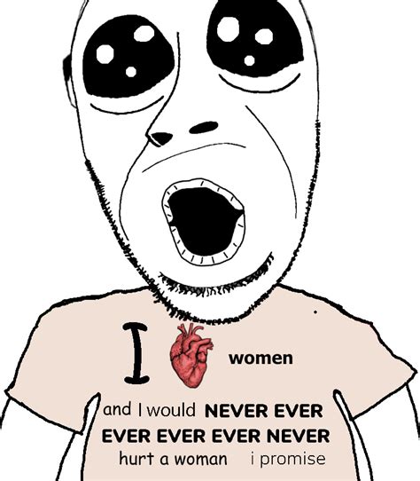 I Love Women | I Love X, But I Would Never Ever Ever Ever Ever Never Y | Know Your Meme