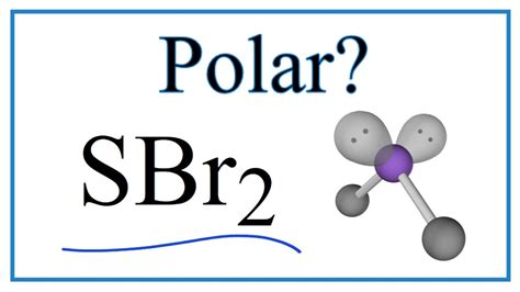 Is SBr2 Polar or Non-Polar (Sulfur dibromide) - YouTube