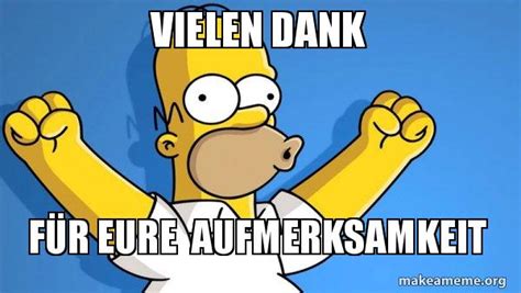 Vielen Dank fÃ¼r eure Aufmerksamkeit - Happy Homer Meme Generator