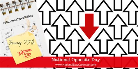 NATIONAL OPPOSITE DAY - January 25 | National day calendar, Opposites, National