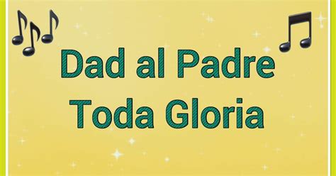 Cantos y Oraciones: Dad al Padre toda Gloria 🎵