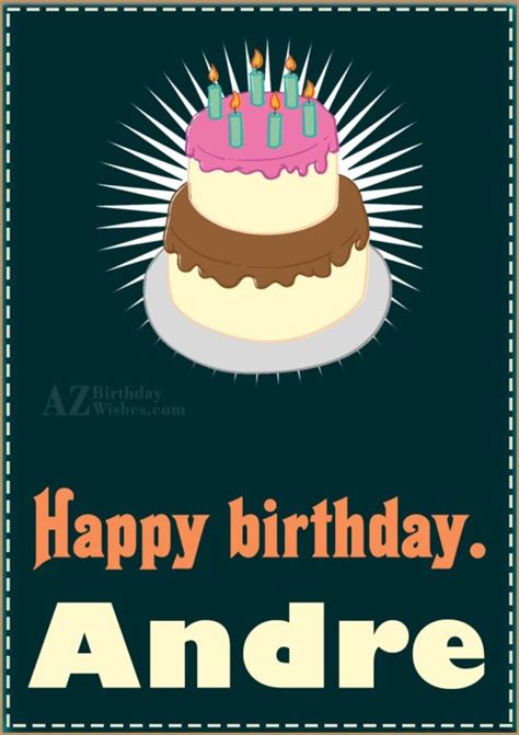 Happy Birthday Andre - AZBirthdayWishes.com