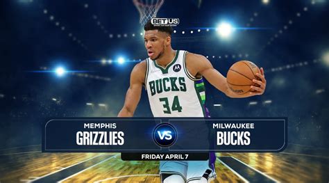 Bucks vs Grizzlies Prediction, Preview, Stream, Odds, Picks Apr 07