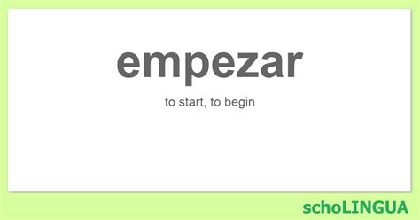 empezar - Conjugation of the verb “empezar” | schoLINGUA