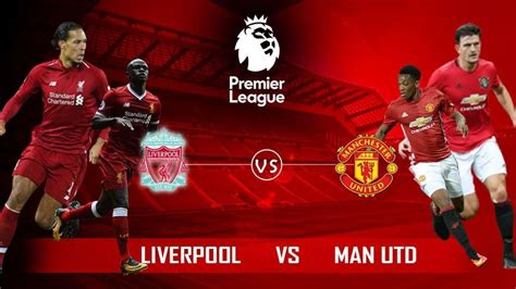 Liverpool vs Manchester Utd, match tips & line up – Comsmedia || Football, Technology & Business ...