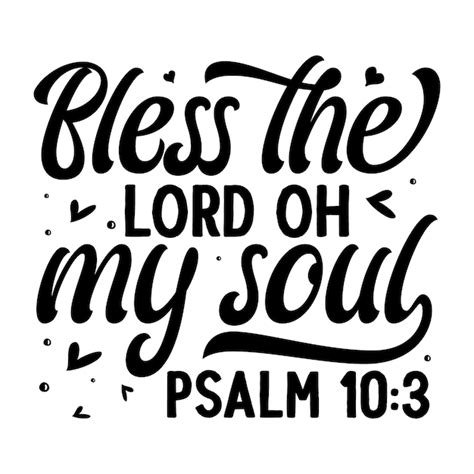 Premium Vector | Bless the lord oh my soul psalm 103 unique typography ...