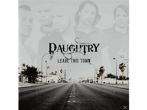 Daughtry | Daughtry - Leave This Town - (CD) Rock & Pop CDs - MediaMarkt