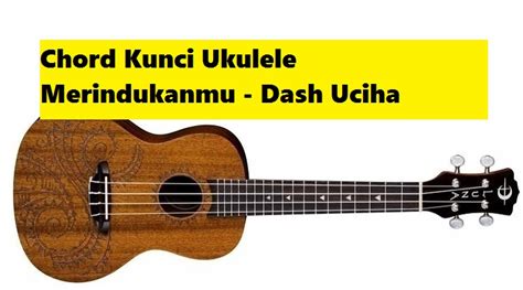 Chord Kunci Ukulele Merindukanmu - Dash Uciha - CalonPintar.Com