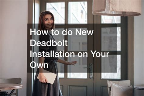 How to do New Deadbolt Installation on Your Own - DIY Projects for Home