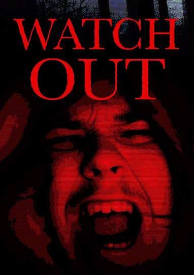 Watch Out - Movie | Moviefone