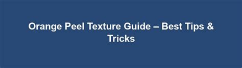 Orange Peel Texture Guide – Best Tips & Tricks