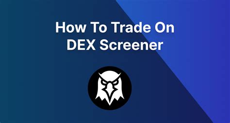 How To Trade On DexScreener — Solana Geek