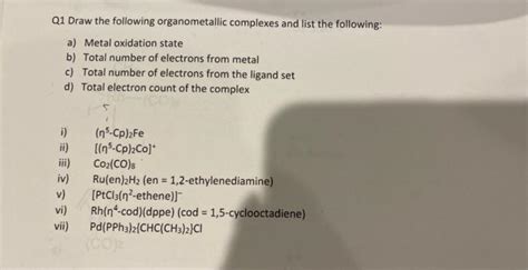 Solved Draw the following organometallic complexes and list | Chegg.com