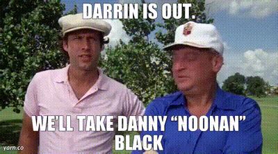 YARN | DARRIN IS OUT. WE’LL TAKE DANNY “NOONAN” BLACK | Caddyshack ...