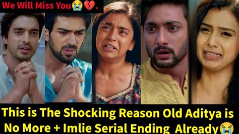 Sad Breaking ~News😭:Imlie Series Finally Ending Because of This Sad Reason+Old Aditya No More ...