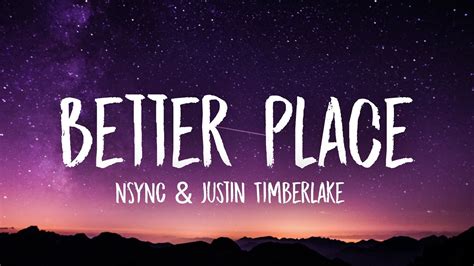 *NSYNC & Justin Timberlake - Better Place (Lyrics) - YouTube