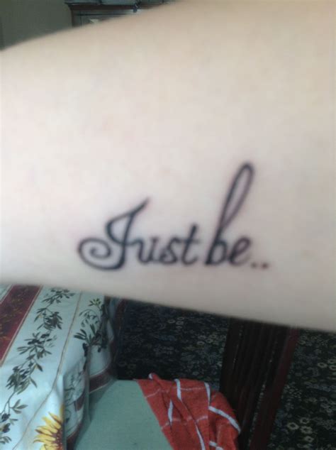 Just be tattoo | Birthday tattoo, Tattoos, Tattoo quotes