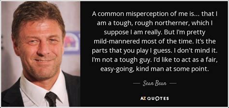 TOP 25 QUOTES BY SEAN BEAN | A-Z Quotes